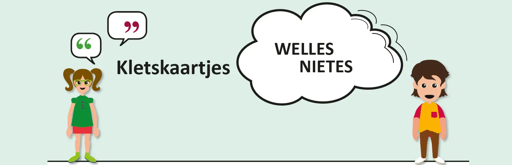 Een cartoon van een meisje en een jongen met de woorden 'welles kleekkers nietes'. School en Veiligheid