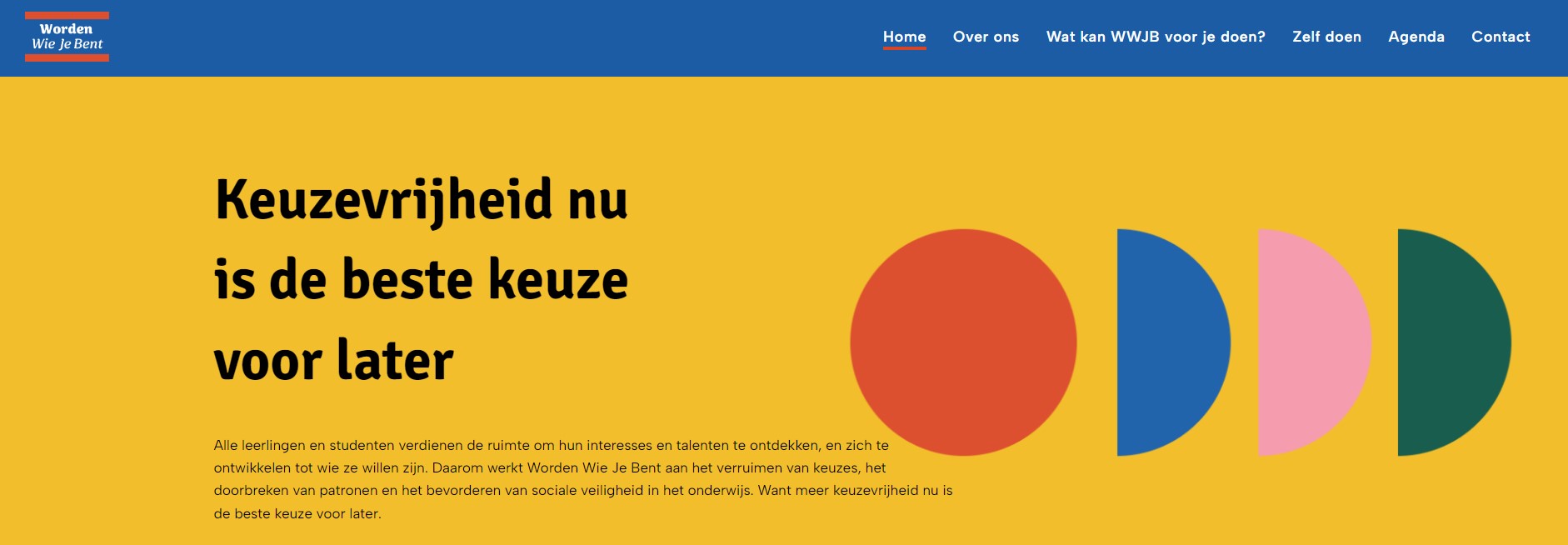 Screenshot van een website met Nederlandse tekst die zich vertaalt naar 'Worden Wie Je Bent - de vrijheid om nu te kiezen is de beste beslissing voor later', vergezeld van een afbeelding met kleurrijke cirkels erop School en Veiligheid